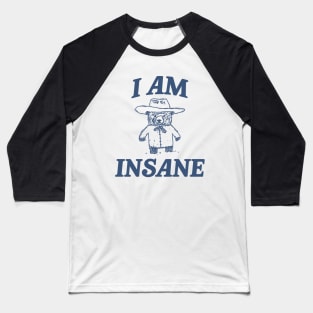 I Am Insane, Cartoon Meme Top, Vintage Cartoon Sweater, Unisex Baseball T-Shirt